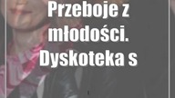 Przeboje z młodości.  Dyskoteka szkolna w Plenerze