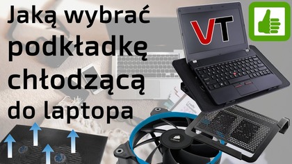 Jaką wybrać podkładkę - podstawkę chłodzącą do laptopa - Najlepsza
