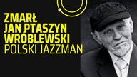 Zmarł Jan Ptaszyn Wróblewski.  Co mówił o swojej chorobie i medykach wybitny jazzman?