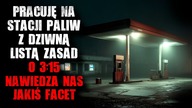 Pracuję na stacji paliw z dziwną listą zasad...  O 3:15 nawiedza nas jakiś facet.