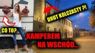 KAMPEREM NA WSCHÓD ... to drut kolczasty ? ...  vlog 87