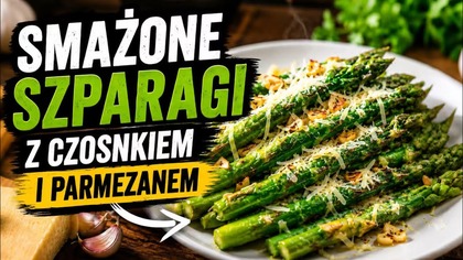  Te szparagi UZALEŻNIAJĄ! Szparagi z patelni w 10 minut z czosnkiem i parmezanem 