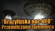 Brazylijska noc UFO, jedna z najbardziej niesamowitych obserwacji NOLi