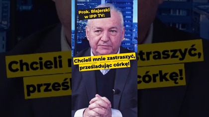 Prok.  Blajerski: Chcieli mnie zastraszyć, prześladując córkę! #polityka #Polska #prokuratura #mafia
