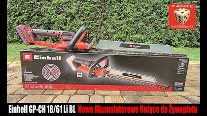 Einhell GP-CH 18/61 Li BL - Wreszcie Wygoda w Moim Ogrodzie - Nowe Akumulatorowe Nożyce do Żywopłotu