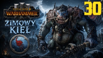 Total War: Warhammer III - Throgg - Zimowy Kieł #30 Imperia Śmiertelnych (#gameplay #PL, #zagrajmy)