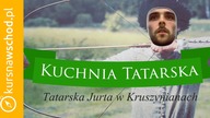 #31 Kuchnia polskich Tatarów - Tatarska Jurta w Kruszynianach