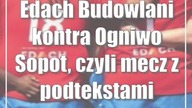 Edach Budowlani kontra Ogniwo Sopot, czyli mecz z podtekstami