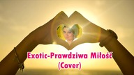 Exotic-Prawdziwa Miłość To Ty (Cover Akcent)