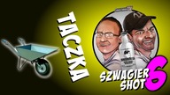 Taczka - Szwagier SHOT 6