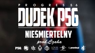 17. DUDEK P56 - NIEŚMIERTELNY (muz: CZAHA) (Progres56 - 9 SOLO Album Oficjalny Odsłuch)