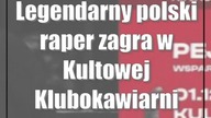 Legendarny polski raper zagra w Kultowej Klubokawiarni