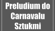 Preludium do Carnavalu Sztukmistrzów