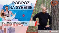 Podróż na Syberię do Nowo Powstałego Ośrodka Zdrow