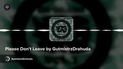 Please Dont Leave by GutmistrzDrahuda