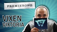 VIXEN VIXTORIA | PREMIEROWO #12