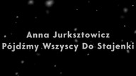 Anna Jurksztowicz - Pójdźmy Wszyscy Do Stajenki