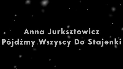 Anna Jurksztowicz - Pójdźmy Wszyscy Do Stajenki