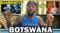 BOTSWANA - Kraj DIAMENTÓW i HIV/AIDS (1/3 kraju ZARAŻONA WIRUSEM)