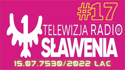 Radio Sławenia to My - czyli Nasze Piątkowo - Sobotnie Wieczorne Rozmowy #17