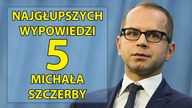 5 najgłupszych wypowiedzi Michała Szczerby.