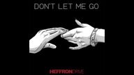 Heffron Drive - Dont Let Me Go (Official Audio)