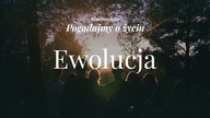 Słuchowisko. Pogadajmy o życiu - #77 Ewolucja