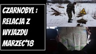 CZARNOBYL RELACJA - MARZEC 2018 - RADIOAKTYWNI PL