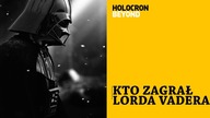 Kto zagrał Lorda Vadera? [HOLOCRON BEYOND]