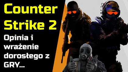 Counter Strike 2 - wady i zalety GRY