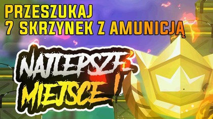 [Misja] Przeszukaj 7 skrzynek z amunicją - Najszybsze miejsce !!!