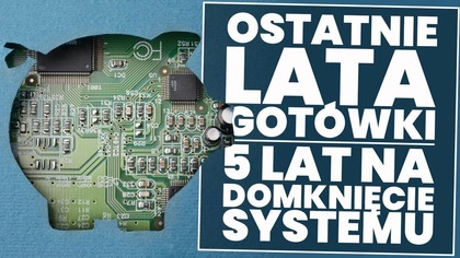 Nadchodzą cyfrowe waluty banków centralnych.  Wycofanie gotówki to kwestia kilku lat!