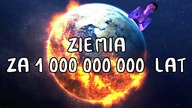 Świat za MILIARD lat!