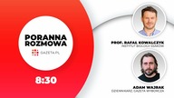 Gośćmi w Porannej rozmowie Gazety.pl (17. 11) będą prof.  Rafał Kowalczyk i Adam Wajrak.