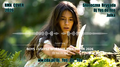 Julka & Dj Yos de Yeo - BOYS USŁYSZ WOŁANIE RMX COVER 2026
