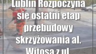 Lublin: Rozpoczyna się ostatni etap przebudowy skrzyżowania al.  Witosa z ul.  Doświadczalną