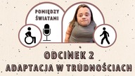 Adaptacja w trudnych warunkach #2 | Pomiędzy Światami Podcast | Magdalena Augustynowicz