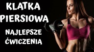 NAJLEPSZE ĆWICZENIA na KLATKĘ PIERSIOWĄ dla KOBIET