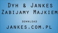 Dyh & Jankes - Zabijamy Majkiem