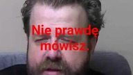 panie Krzysztofie Woźniak, mówisz nieprawdę.