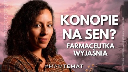 Konopie a sen: fakty i mity.  Czy pomagają na bezsenność? Farmaceutka wyjaśnia | Mam Temat 67