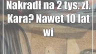 Nakradł na 2 tys.  zł.  Kara? Nawet 10 lat więzienia
