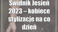 Świdnik: Jesień 2023  kobiece stylizacje na co dzień