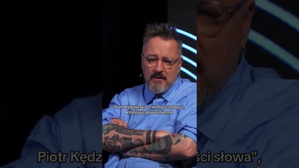 PIOTR KĘDZIERSKI O WOLNOŚCI SŁOWA, KTÓREJ JUŻ POWOLI NIE MA
