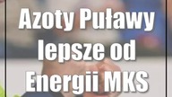 Azoty Puławy lepsze od Energii MKS Kalisz