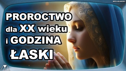 PROROCTWO dla XX wieku i GODZINA ŁASKI