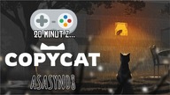 KOCIARZE, TA GRA JEST DLA WAS! | Copycat | #45 20 minut z...  | Asasyn08