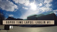 GoPro time lapse Polska - Lublin #1