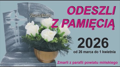 ODESZLI z PAMIĘCIĄ / Zmarli od 26 marca do 1 kwietnia 2026