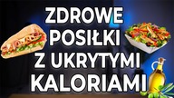 ZDROWE POSIŁKI Z UKRYTYMI KALORIAMI NA DIECIE - PRZESTAŃ JE JEŚĆ!